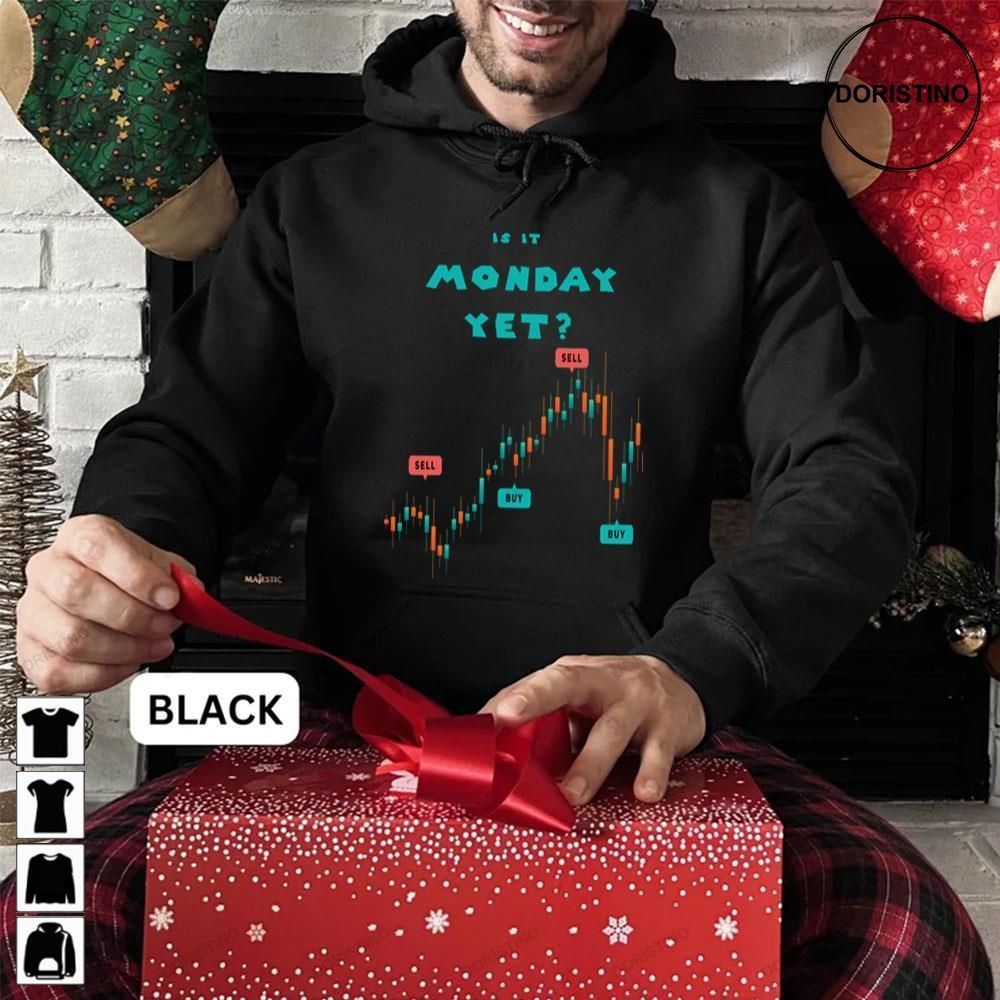 Is It Monday Yet Funny Stock Market Limited Edition Tshirts